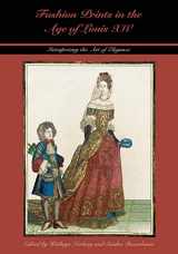 9780896728578-0896728579-Fashion Prints in the Age of Louis XIV: Interpreting the Art of Elegance (Costume Society of America Series)