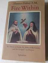 9780898702637-0898702631-Fire Within: St. Teresa of Avila, St. John of the Cross and the Gospel-On Prayer
