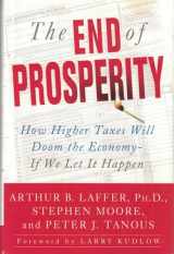 9781416592389-1416592385-The End of Prosperity: How Higher Taxes Will Doom the Economy--If We Let It Happen