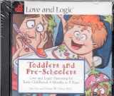 9781930429284-1930429282-Toddlers and Preschoolers: Love and Logic Parenting for Early Childhood, 6 Months to Five Years