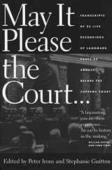 9781595580900-1595580905-May It Please the Court: The Most Significant Oral Arguments Made Before the Supreme Court Since 1955