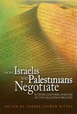 9781929223640-1929223641-How Israelis And Palestinians Negotiate: A Cross- Cultural Analysis of the Oslo Peace Process