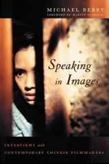 9780231133302-0231133308-Speaking in Images: Interviews with Contemporary Chinese Filmmakers (Global Chinese Culture)