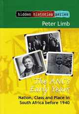 9781868885299-1868885291-The ANC's Early Years: Nation, Class and Place in South Africa before 1940 (Hidden Histories Series)