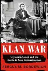 9780593317815-0593317815-Klan War: Ulysses S. Grant and the Battle to Save Reconstruction