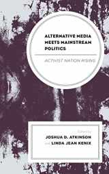 9781498584340-1498584349-Alternative Media Meets Mainstream Politics: Activist Nation Rising (Lexington Studies in Political Communication)
