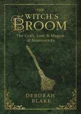 9780738738024-0738738026-The Witch's Broom: The Craft, Lore & Magick of Broomsticks (The Witch's Tools Series, 1)