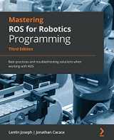 9781801071024-1801071020-Mastering ROS for Robotics Programming - Third Edition: Best practices and troubleshooting solutions when working with ROS