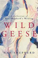 9781912916108-191291610X-Wild Geese: A Collection of Nan Shepherd's Writing
