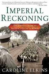 9780805080018-0805080015-Imperial Reckoning: The Untold Story of Britain's Gulag in Kenya