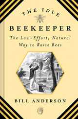 9781468317060-1468317067-The Idle Beekeeper: The Low-Effort, Natural Way to Raise Bees