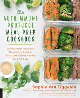 9781592338993-1592338992-The Autoimmune Protocol Meal Prep Cookbook: Weekly Meal Plans and Nourishing Recipes That Make Eating Healthy Quick & Easy