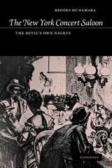 9780521036993-0521036992-The New York Concert Saloon: The Devil's Own Nights (Cambridge Studies in American Theatre and Drama, Series Number 14)