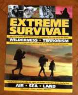 9781572157453-1572157453-EXTREME SURVIVAL: Wilderness, Terrorism, Air, Sea,Land