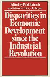 9781349047093-1349047090-Disparities in Economic Development since the Industrial Revolution