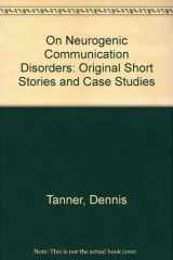 9780757574122-0757574122-On Neurogenic Communication Disorders: Original Short Stories and Case Studies