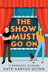 9781733666701-1733666702-The Show Must Go On (The Show Girls Romantic Comedy Series)