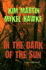 9780982931608-0982931603-In the Dark of the Sun: A Jake Tyler Thriller