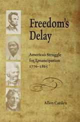 9781621900504-1621900509-Freedom’s Delay: America’s Struggle for Emancipation, 1776–1865