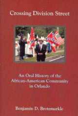 9781886104211-1886104212-Crossing Division Street: An Oral History of the African-American Community in Orlando