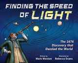 9780884485452-0884485455-Finding the Speed of Light: The 1676 Discovery that Dazzled the World (The History Makers Series)