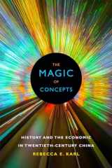 9780822363217-0822363216-The Magic of Concepts: History and the Economic in Twentieth-Century China