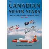 9783935687973-3935687974-Canadian Silver Stars: The CL-30 'T-Bird' (T-33) in Canadian and Overseas Service 1951-2005