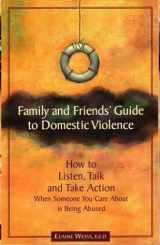 9781884244223-188424422X-Family and Friends' Guide to Domestic Violence: How to Listen, Talk and Take Action When Someone You Care About is Being Abused