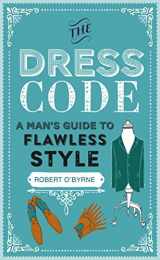 9781911026662-1911026666-The Dress Code: A man's guide to flawless style