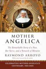 9780385510936-0385510934-Mother Angelica: The Remarkable Story of a Nun, Her Nerve, and a Network of Miracles