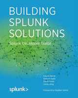9781512356076-1512356077-Building Splunk Solutions: Splunk Developer Guide (Splunk Developer Guides)