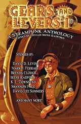 9780615663746-0615663745-Gears and Levers 1: A Steampunk Anthology