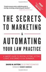 9781985211285-1985211289-The Secrets To Marketing & Automating Your Law Practice: A Lawyers Guide To Creating Systems, Getting Clients, & Becoming A Legal Rainmaker