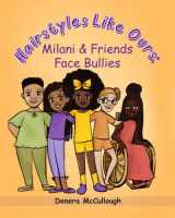 9781958018026-1958018023-Hairstyles Like Ours: Milani & Friends Face Bullies