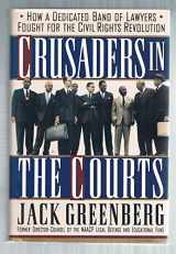 9780465015184-0465015182-Crusaders In The Courts: How A Dedicated Band Of Lawyers Fought For The Civil Rights Revolution