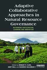 9780415699105-041569910X-Adaptive Collaborative Approaches in Natural Resource Governance: Rethinking Participation, Learning and Innovation (Earthscan Studies in Natural Resource Management)