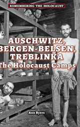 9780766062122-0766062120-Auschwitz, Bergen-Belsen, Treblinka: The Holocaust Camps (Remembering the Holocaust)
