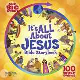 9781433691652-1433691655-It's All About Jesus Bible Storybook, Padded Hardcover: 100 Bible Stories (One Big Story)