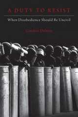 9780190872199-0190872195-A Duty to Resist: When Disobedience Should Be Uncivil