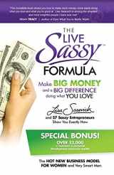 9780985239800-0985239808-The Live Sassy Formula: Make Big Money and a Big Difference Doing What You Love!