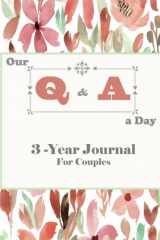 9781985155244-1985155249-Our Q & A a Day 3-Year Journal for Couples: 2 People Diary For Love, Better Understanding, Deeper Connection And Self-Exploration