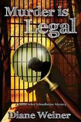 9781939816900-1939816904-Murder Is Legal: A Susan Wiles Schoolhouse Mystery