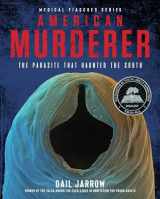 9781684378159-168437815X-American Murderer: The Parasite that Haunted the South (Medical Fiascoes)