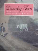 9780875651149-0875651143-Decorating Texas: Decorative Painting in the Lone Star State from the 1850s to the 1950s