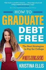 9781617957437-1617957437-How to Graduate Debt-Free: The Best Strategies to Pay for College #NotGoingBroke