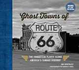 9780760369692-0760369690-Ghost Towns of Route 66: The Forgotten Places Along America’s Famous Highway - Includes 24in x 36in Fold-out Map