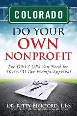 9781633080126-1633080129-Colorado Do Your Own Nonprofit: The ONLY GPS You Need for 501c3 Tax Exempt Approval