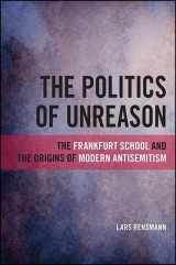 9781438465937-1438465939-The Politics of Unreason: The Frankfurt School and the Origins of Modern Antisemitism (Suny Series, Philosophy and Race)