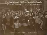9780971684201-0971684200-Neighborhoods Within Neighborhoods: Twentieth Century Life on Chicago's Far North Side