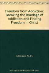 9780830717576-0830717579-Freedom from Addiction: Breaking the Bondage of Addiction and Finding Freedom in Christ